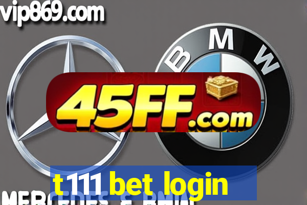 t111 bet login